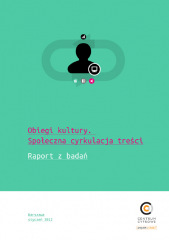 Raport Obiegi kultury. Społeczna cyrkulacja treści Raport Obiegi kultury. Społeczna cyrkulacja treści