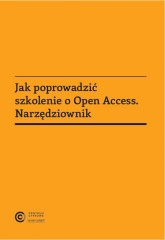 Jak poprowadzić szkolenie o Open Access. Narzędziownik Jak poprowadzić szkolenie o Open Access. Narzędziownik