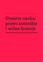 Otwarta nauka: prawo autorskie i wolne licencje Otwarta nauka: prawo autorskie i wolne licencje