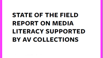 STATE OF THE FIELD REPORT ON MEDIA LITERACY SUPPORTED BY AV COLLECTIONS
